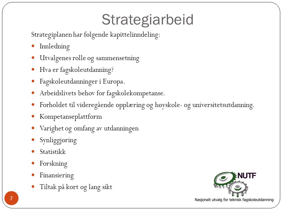 Strategiarbeid Strategiplanen har følgende kapittelinndeling: