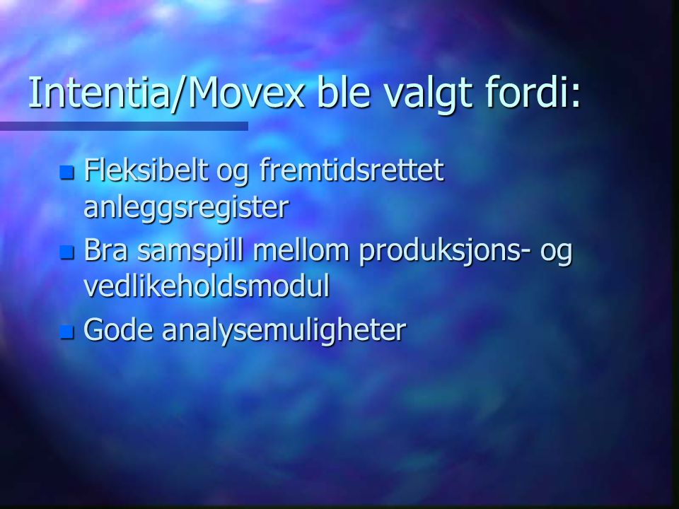 Intentia/Movex ble valgt fordi: