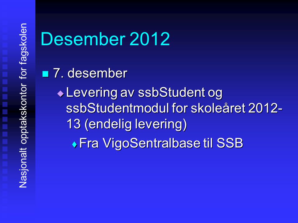 Desember desember. Levering av ssbStudent og ssbStudentmodul for skoleåret (endelig levering)