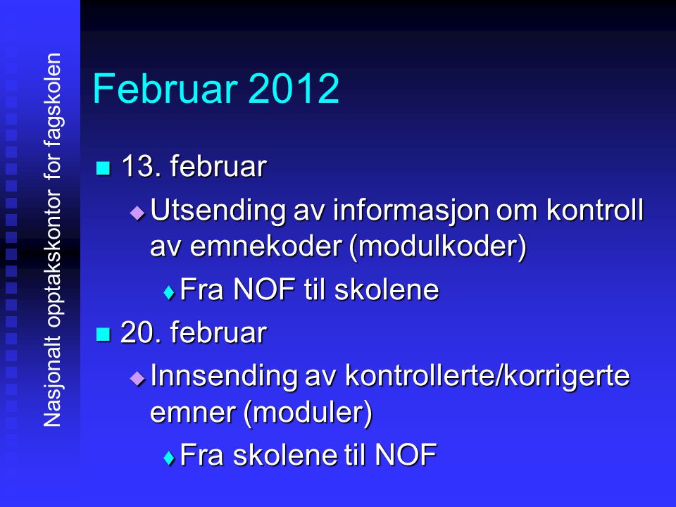 Februar februar. Utsending av informasjon om kontroll av emnekoder (modulkoder) Fra NOF til skolene.