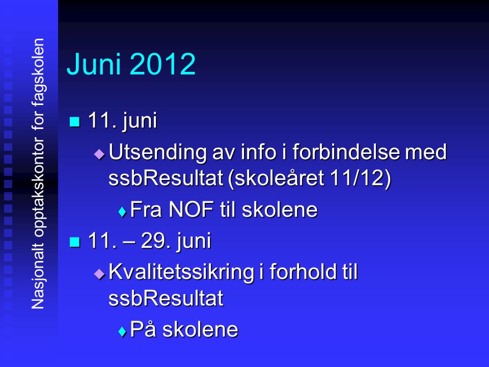 Juni juni. Utsending av info i forbindelse med ssbResultat (skoleåret 11/12) Fra NOF til skolene.