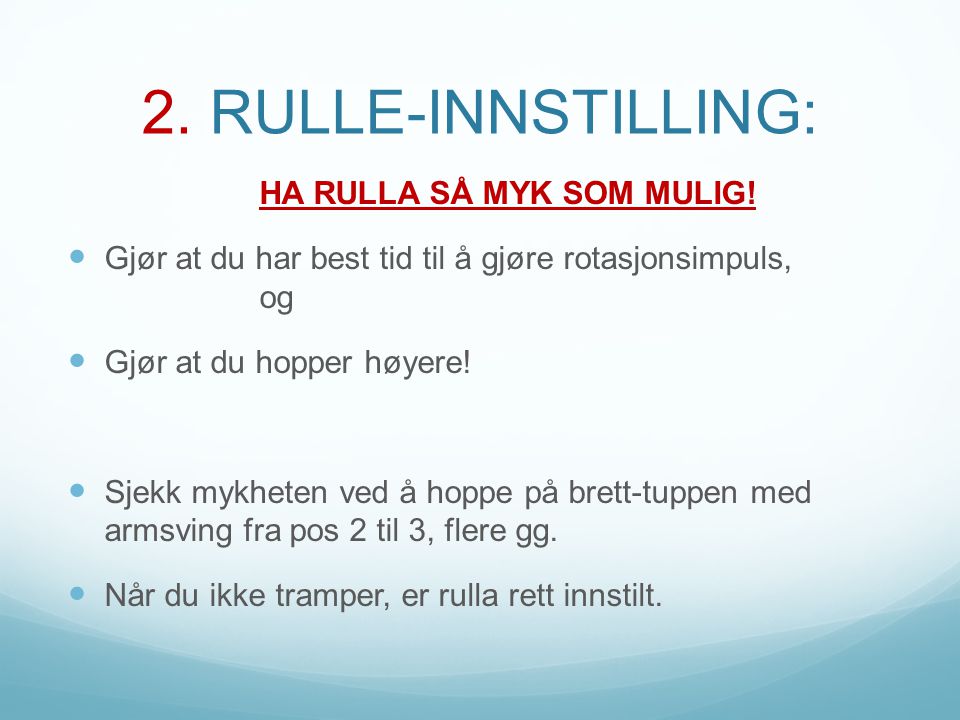 2. RULLE-INNSTILLING: HA RULLA SÅ MYK SOM MULIG!