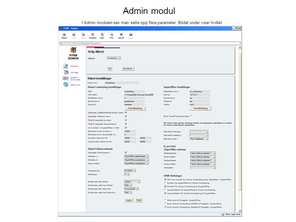 Admin modul I Admin modulen kan man sette opp flere parameter. Bildet under viser hvilke!