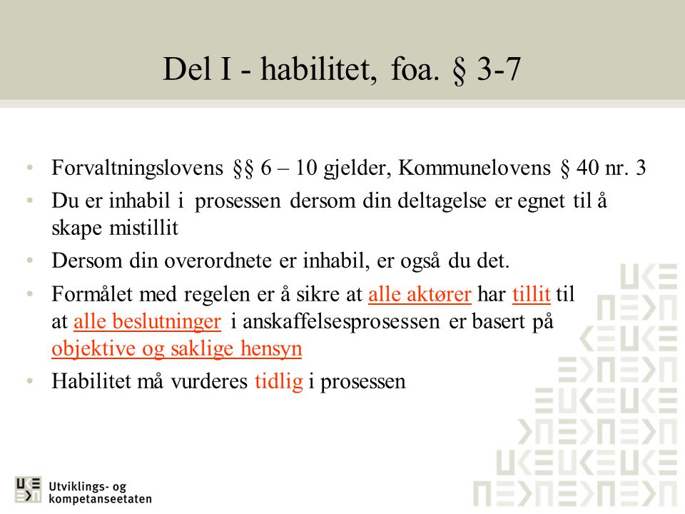 Del I - habilitet, foa. § 3-7 Forvaltningslovens §§ 6 – 10 gjelder, Kommunelovens § 40 nr. 3.