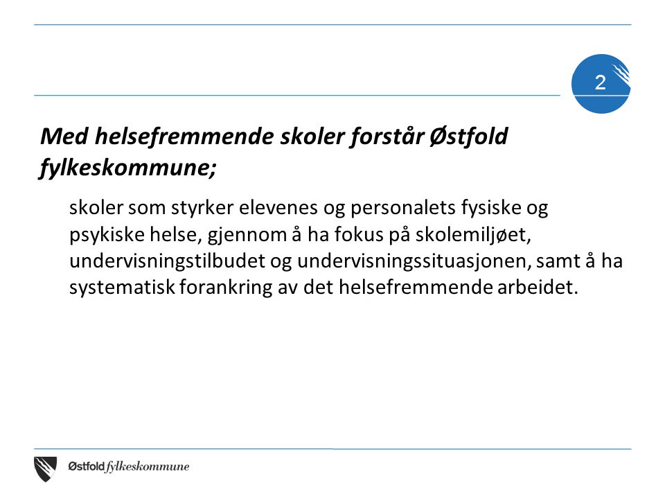 Med helsefremmende skoler forstår Østfold fylkeskommune;