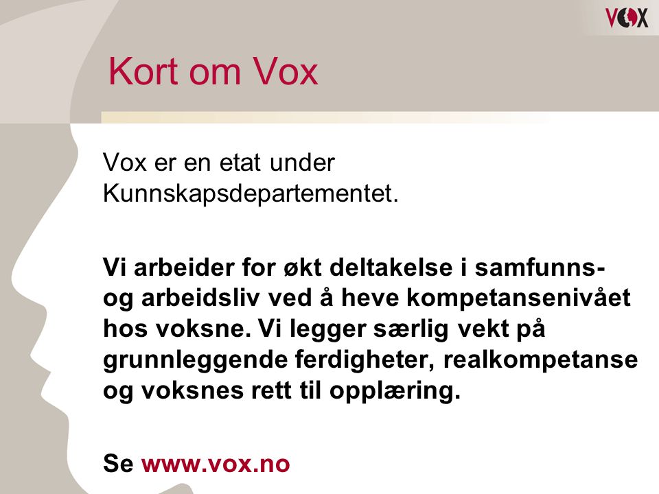Kort om Vox Vox er en etat under Kunnskapsdepartementet.