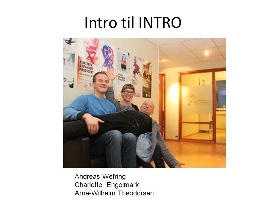 Intro til INTRO Andreas Wefring Charlotte Engelmark