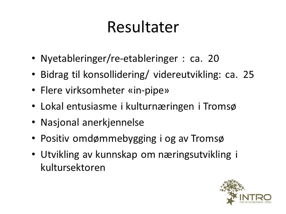 Resultater Nyetableringer/re-etableringer : ca. 20