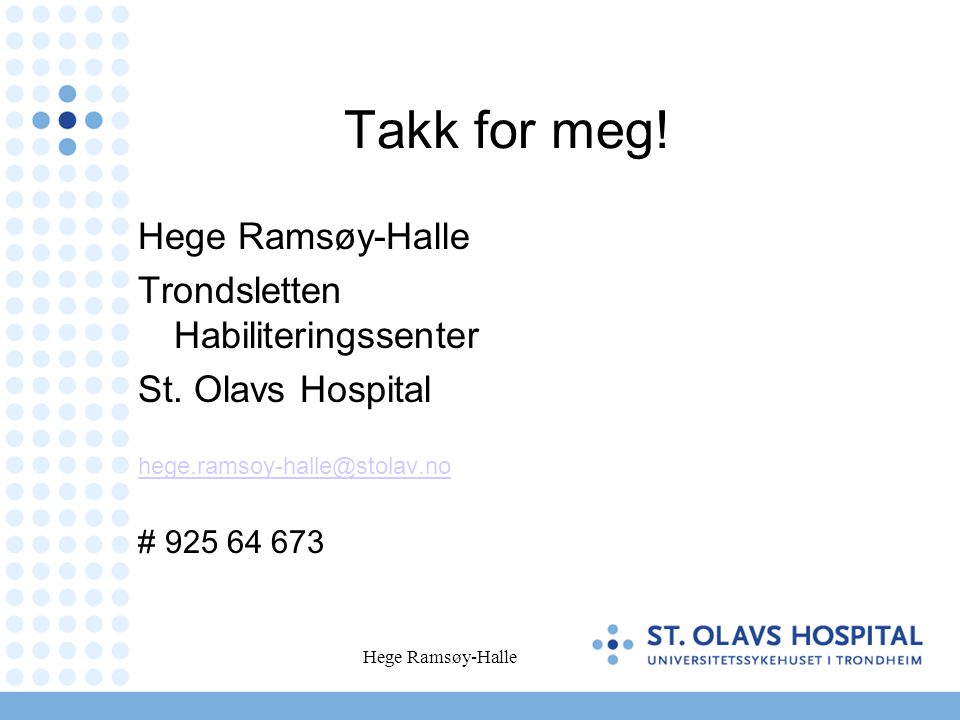 Takk for meg! Hege Ramsøy-Halle Trondsletten Habiliteringssenter
