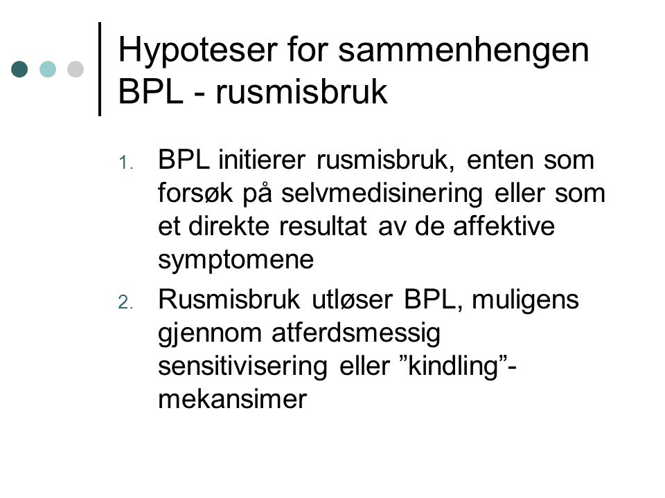 Hypoteser for sammenhengen BPL - rusmisbruk