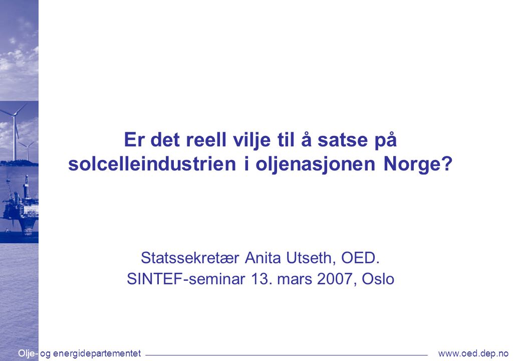 Statssekretær Anita Utseth, OED. SINTEF-seminar 13. mars 2007, Oslo