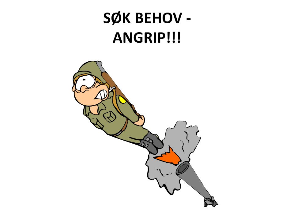 SØK BEHOV - ANGRIP!!!