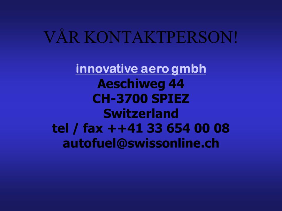 VÅR KONTAKTPERSON! innovative aero gmbh Aeschiweg 44 CH-3700 SPIEZ Switzerland tel / fax