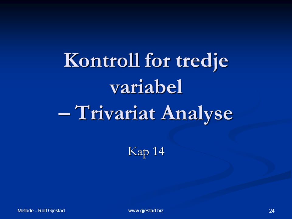 Kontroll for tredje variabel – Trivariat Analyse