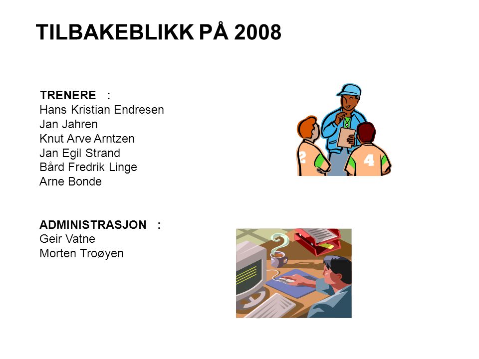 TILBAKEBLIKK PÅ 2008 TRENERE : Hans Kristian Endresen Jan Jahren