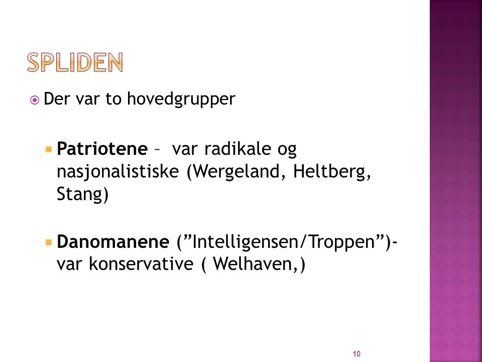 Spliden Der var to hovedgrupper. Patriotene – var radikale og nasjonalistiske (Wergeland, Heltberg, Stang)