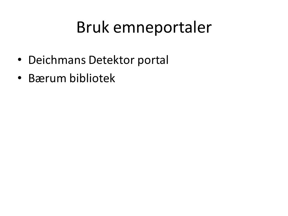 Bruk emneportaler Deichmans Detektor portal Bærum bibliotek
