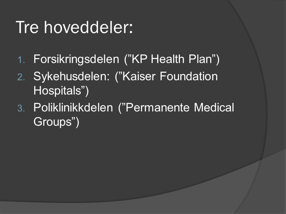 Tre hoveddeler: Forsikringsdelen ( KP Health Plan )