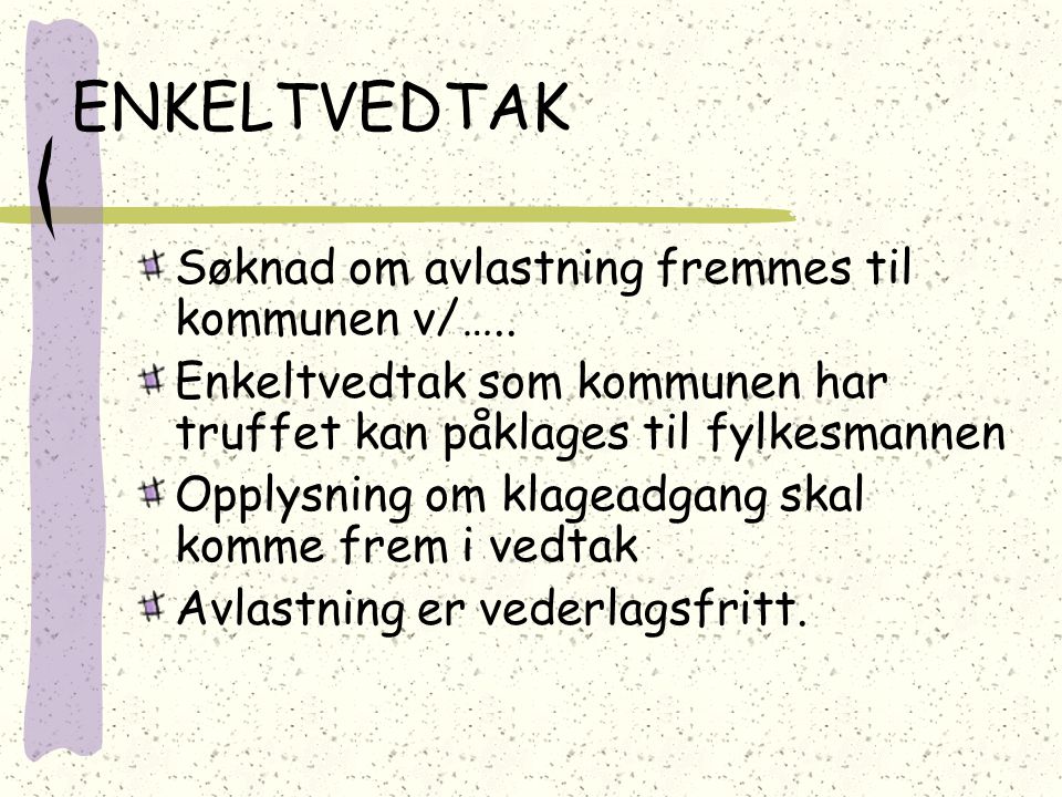 ENKELTVEDTAK Søknad om avlastning fremmes til kommunen v/…..