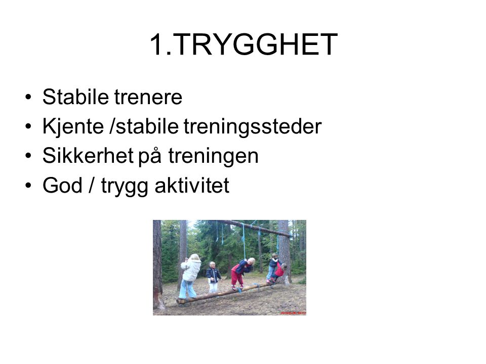 1.TRYGGHET Stabile trenere Kjente /stabile treningssteder