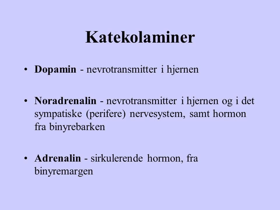 Katekolaminer Dopamin - nevrotransmitter i hjernen