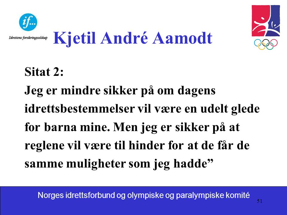 Kjetil André Aamodt Sitat 2: Jeg er mindre sikker på om dagens