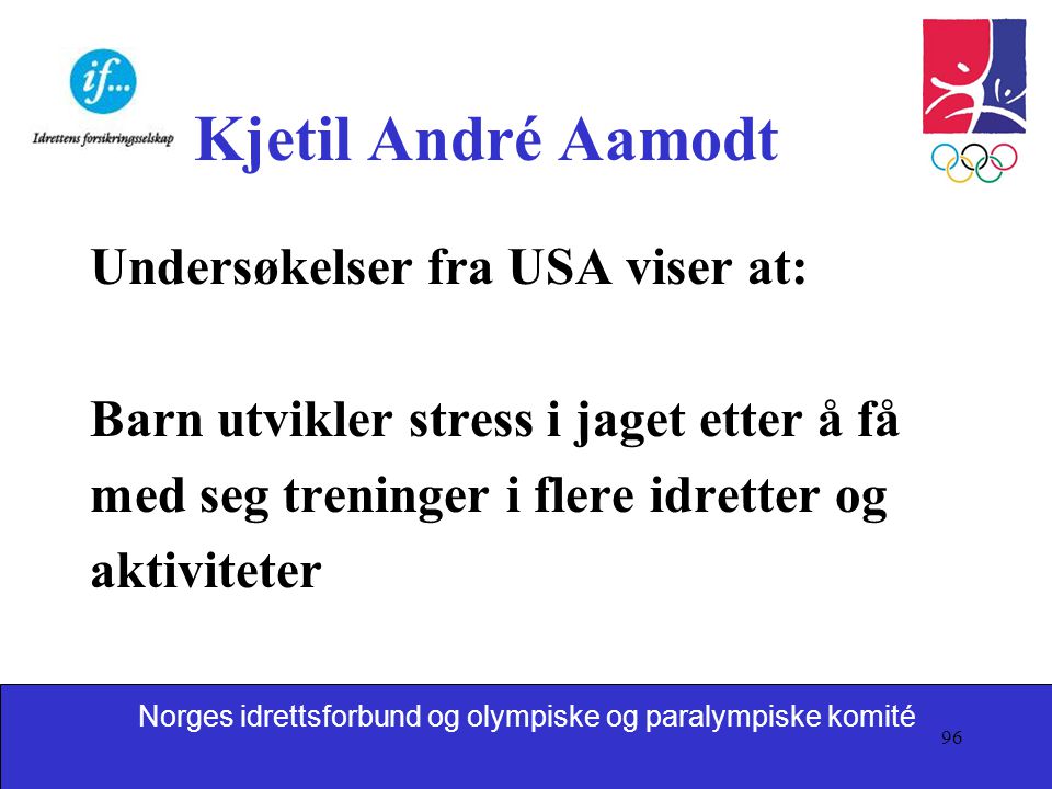 Kjetil André Aamodt Undersøkelser fra USA viser at: