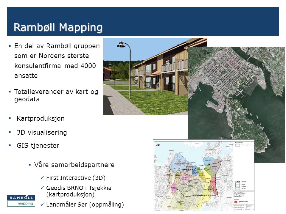 Rambøll Mapping En del av Rambøll gruppen som er Nordens største konsulentfirma med 4000 ansatte.