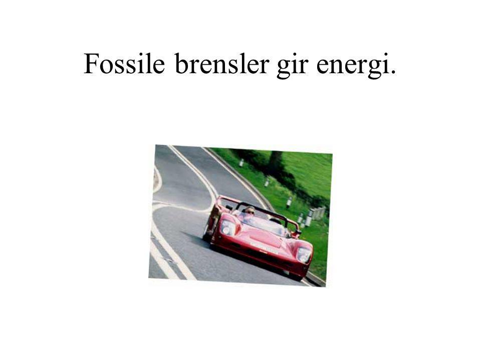 Fossile brensler gir energi.