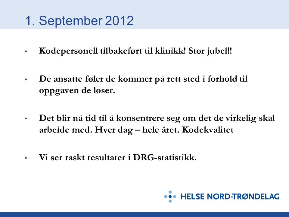 1. September 2012 Kodepersonell tilbakeført til klinikk! Stor jubel!!