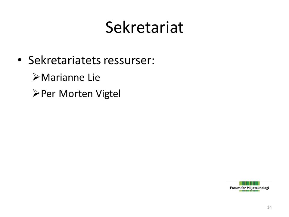 Sekretariat Sekretariatets ressurser: Marianne Lie Per Morten Vigtel