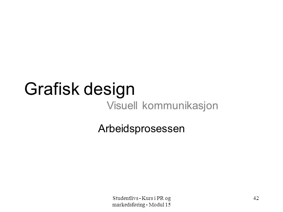 Grafisk design Visuell kommunikasjon Arbeidsprosessen