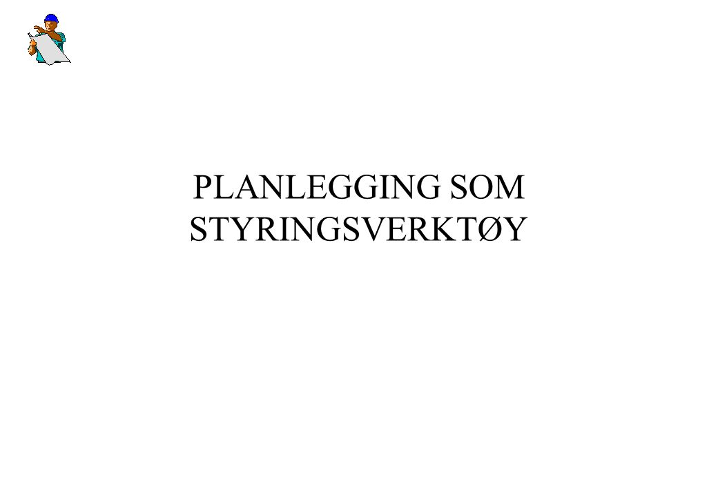 PLANLEGGING SOM STYRINGSVERKTØY