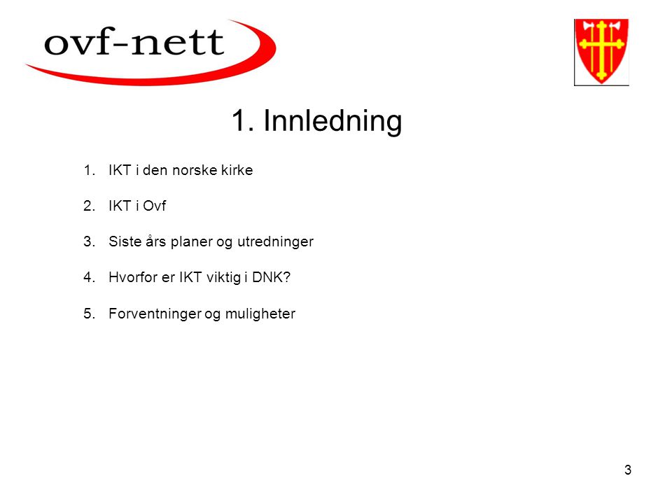1. Innledning IKT i den norske kirke IKT i Ovf