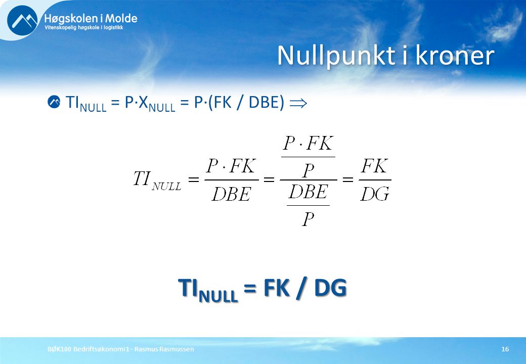 Nullpunkt i kroner TINULL = FK / DG TINULL = P∙XNULL = P∙(FK / DBE) 