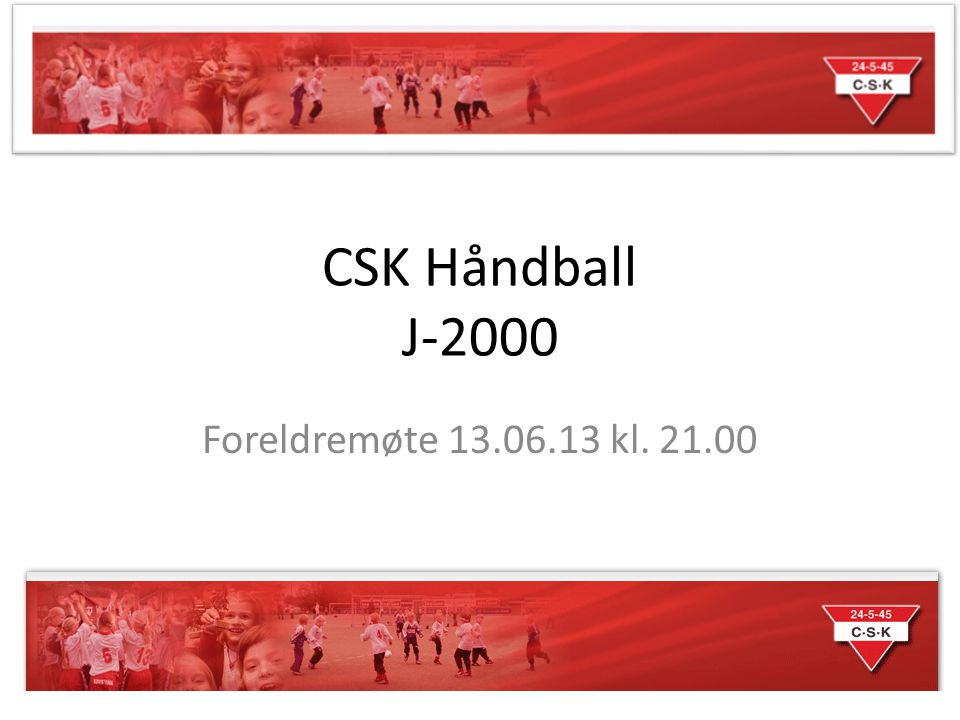 CSK Håndball J-2000 Foreldremøte kl