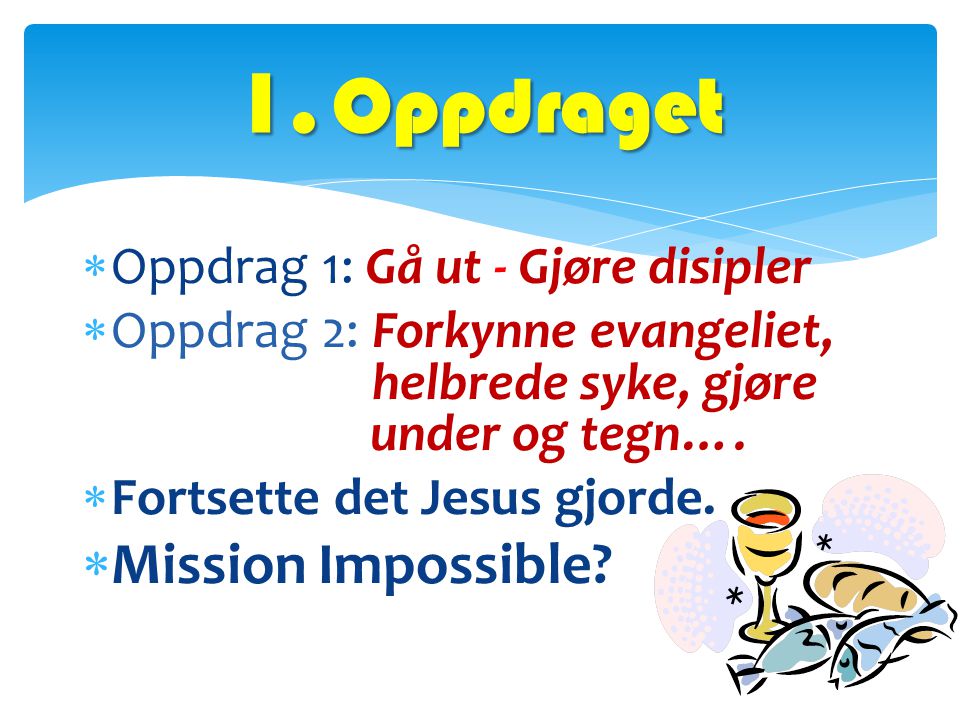 1. Oppdraget Mission Impossible Oppdrag 1: Gå ut - Gjøre disipler