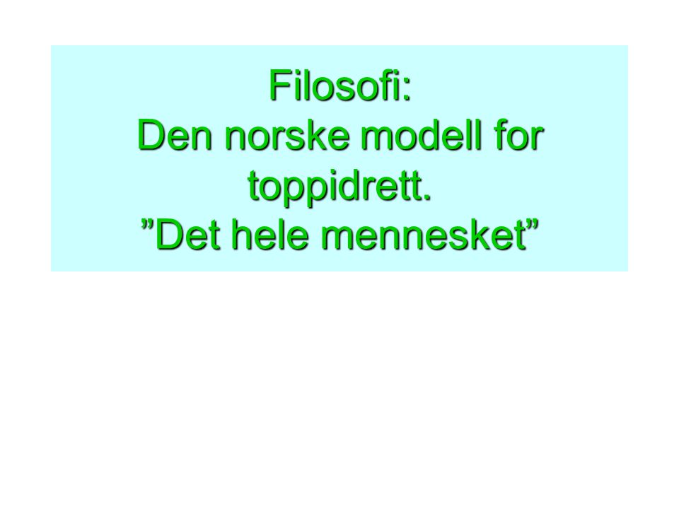 Filosofi: Den norske modell for toppidrett. Det hele mennesket