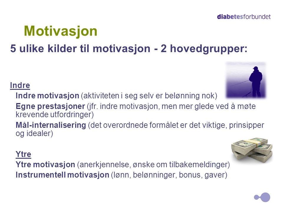 Motivasjon 5 ulike kilder til motivasjon - 2 hovedgrupper: Indre