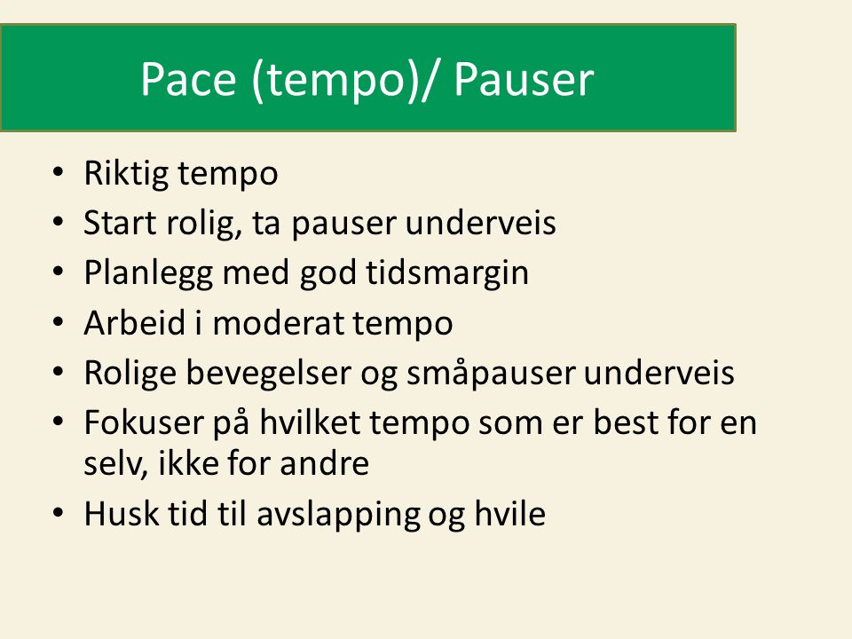 Pace (tempo)/ Pauser Riktig tempo Start rolig, ta pauser underveis