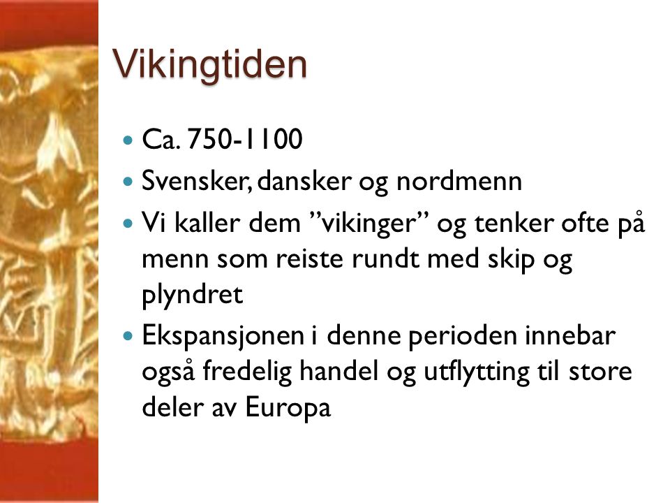 Vikingtiden Ca Svensker, dansker og nordmenn