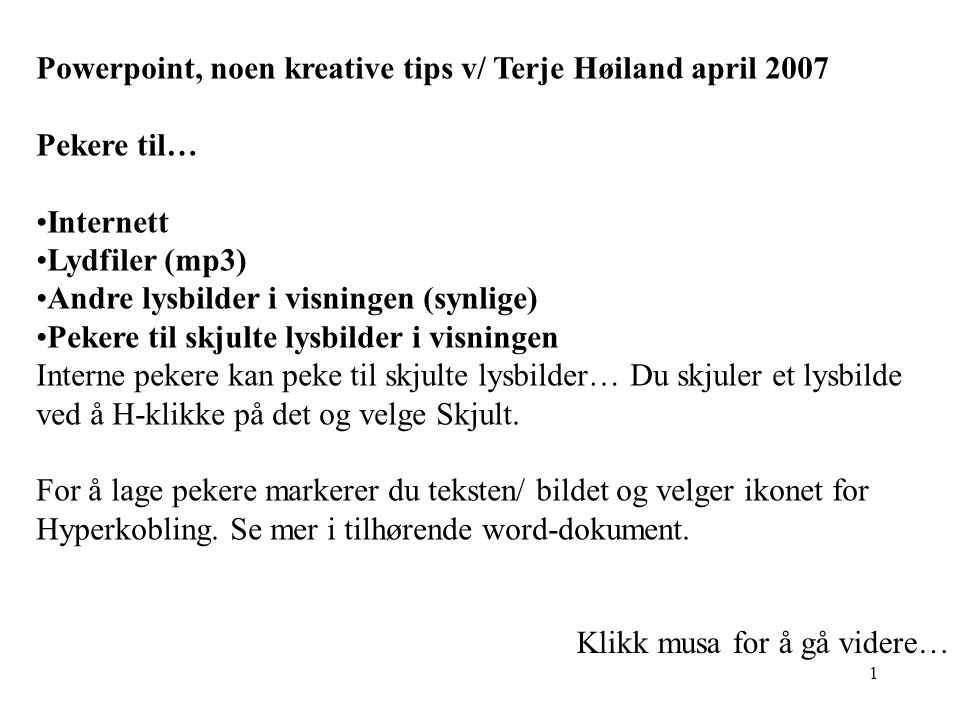 Powerpoint, noen kreative tips v/ Terje Høiland april 2007