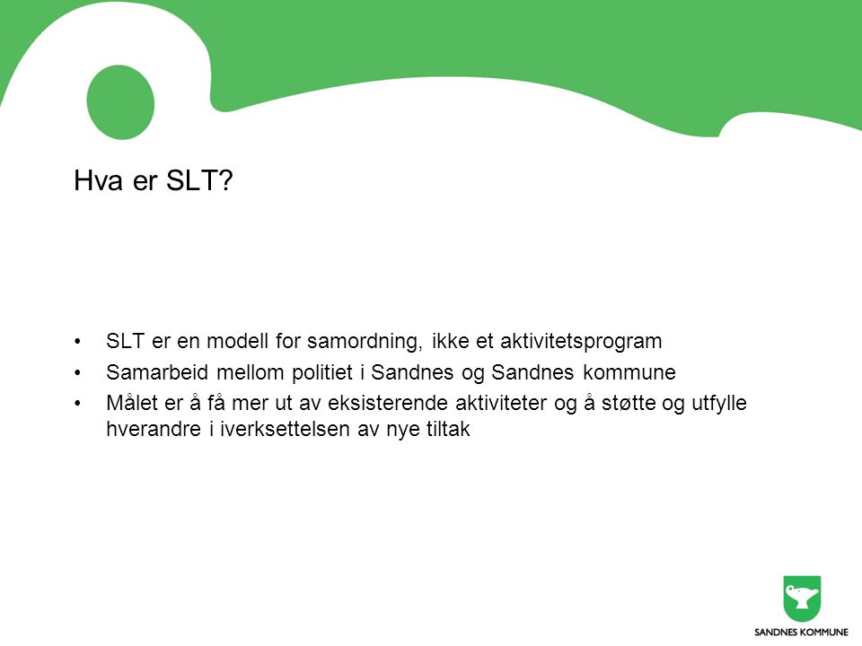 Hva er SLT SLT er en modell for samordning, ikke et aktivitetsprogram