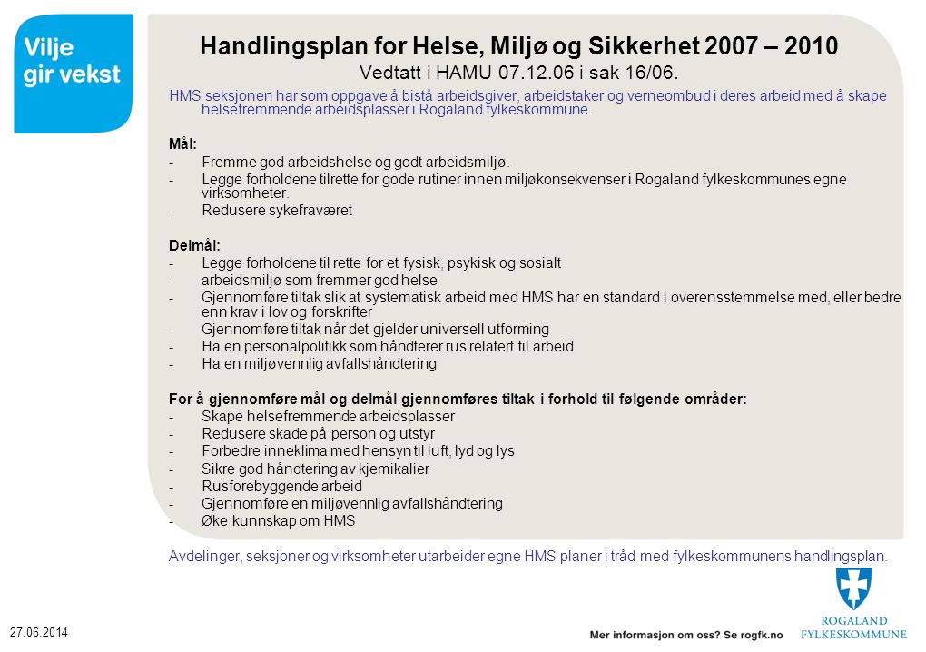 Handlingsplan for Helse, Miljø og Sikkerhet 2007 – 2010 Vedtatt i HAMU i sak 16/06.
