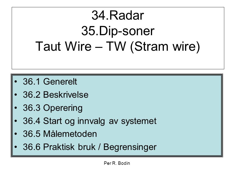 34.Radar 35.Dip-soner Taut Wire – TW (Stram wire)