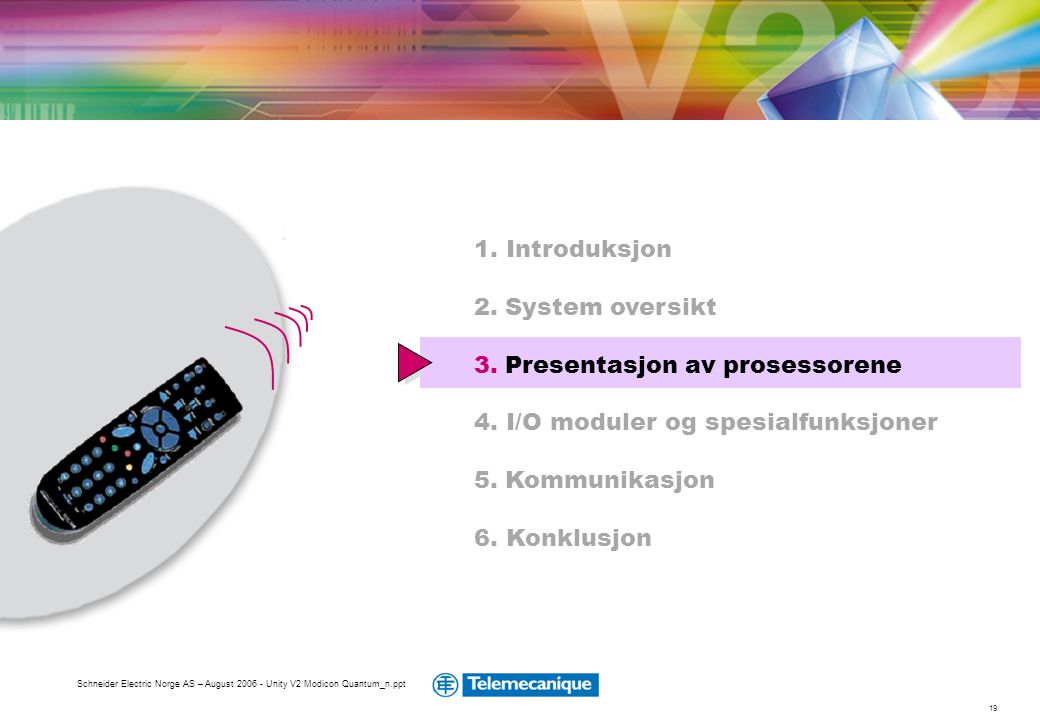 3. Presentasjon av prosessorene 4. I/O moduler og spesialfunksjoner