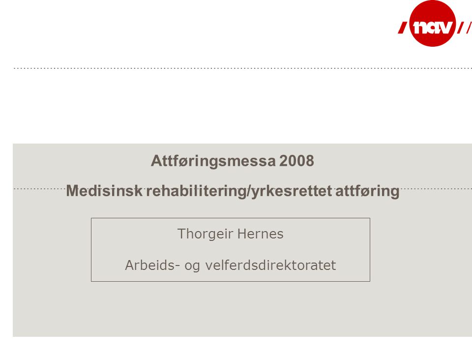 Attføringsmessa 2008 Medisinsk rehabilitering/yrkesrettet attføring