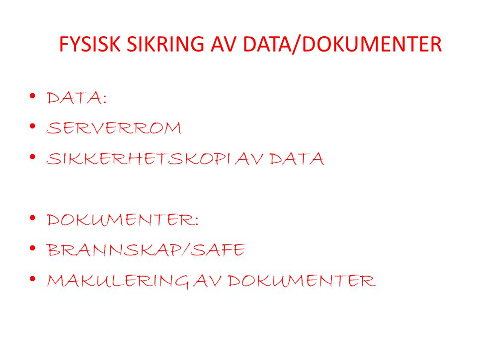FYSISK SIKRING AV DATA/DOKUMENTER