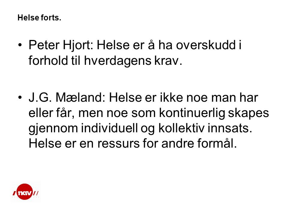 Peter Hjort: Helse er å ha overskudd i forhold til hverdagens krav.