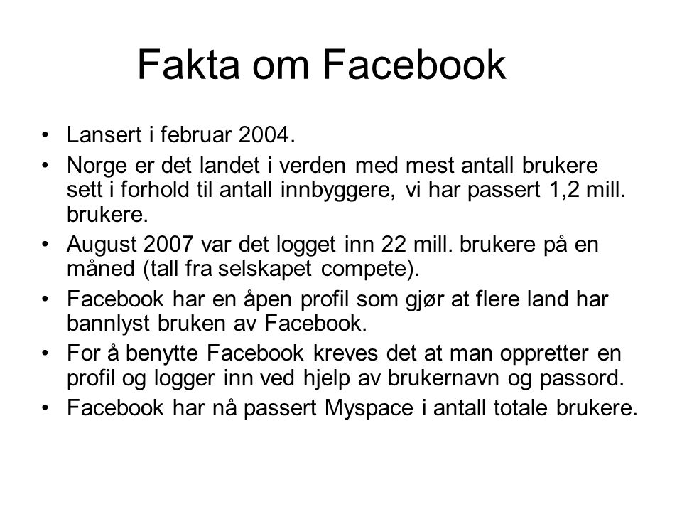 Fakta om Facebook Lansert i februar 2004.